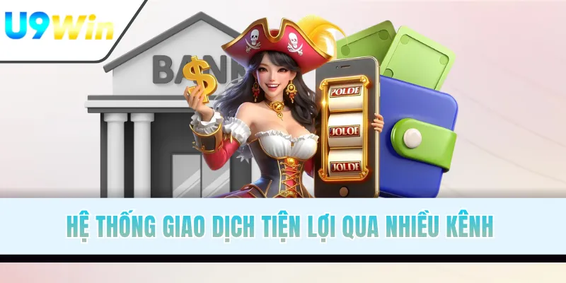 Hệ thống giao dịch tiện lợi qua nhiều kênh