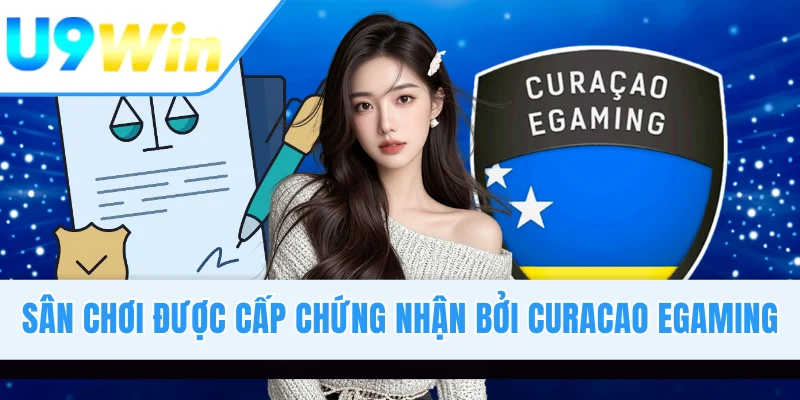 Sân chơi được cấp chứng nhận bởi Curacao eGaming