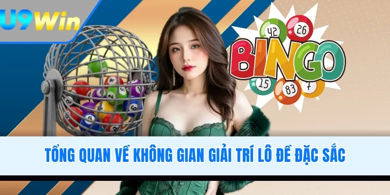 Tổng quan về không gian giải trí lô đề đặc sắc